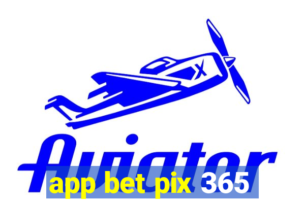 app bet pix 365